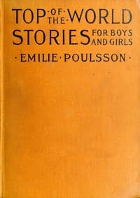 Top-of-the-World Stories for Boys and Girls
Translated from the Scandinavian Languages
