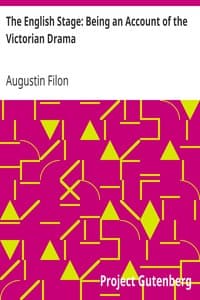 The English Stage: Being an Account of the Victorian Drama