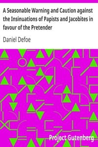 A Seasonable Warning and Caution against the Insinuations of Papists and Jacobites in favour of the Pretender
Being a Letter from an Englishman at the Court of Hanover book cover