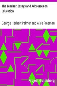 The Teacher: Essays and Addresses on Education