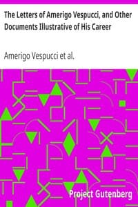 The Letters of Amerigo Vespucci, and Other Documents Illustrative of His Career