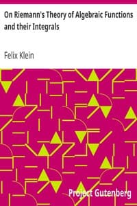 On Riemann's Theory of Algebraic Functions and their Integrals
A Supplement to the Usual Treatises