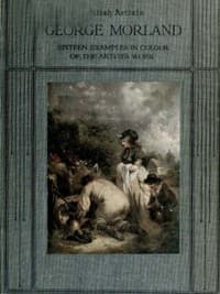 George Morland: Sixteen examples in colour of the artist's work book cover