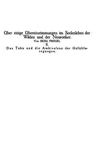 Das Tabu und die Ambivalenz der Gefühlsregungen
Über einige Übereinstimmungen im Seelenleben der Wilden und der Neurotiker II