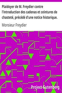 Plaidoyer de M. Freydier contre l'introduction des cadenas et ceintures de chasteté, précédé d'une notice historique.