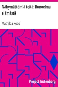 Näkymättömiä teitä: Runoelma elämästä book cover