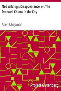 Ned Wilding's Disappearance; or, The Darewell Chums in the City book cover