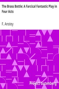 The Brass Bottle: A Farcical Fantastic Play in Four Acts book cover