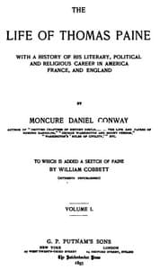 The Life Of Thomas Paine, Vol. 1. (of 2)
With A History of His Literary, Political and Religious Career in America France, and England; to which is added a Sketch of Paine by William Cobbett book cover