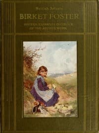 Birket Foster, R.W.S.
Sixteen examples in colour of the artist's work