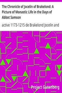 The Chronicle of Jocelin of Brakelond: A Picture of Monastic Life in the Days of Abbot Samson