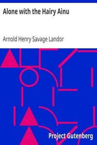 Alone with the Hairy Ainu
or, 3,800 miles on a pack saddle in Yezo and a cruise to the Kurile Islands. book cover