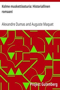 Kolme muskettisoturia: Historiallinen romaani