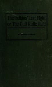 The Indians' Last Fight; Or, The Dull Knife Raid