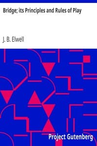 Bridge; its Principles and Rules of Play
with Illustrative Hands and the Club Code of Bridge Laws book cover