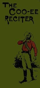 The Coo-ee Reciter: Humorous, Pathetic, Dramatic, Dialect, Recitations & Readings