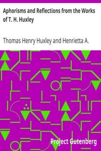 Aphorisms and Reflections from the Works of T. H. Huxley