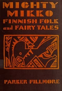 Mighty Mikko: A Book of Finnish Fairy Tales and Folk Tales book cover
