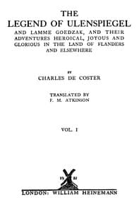 The Legend of Ulenspiegel, Volume 1 (of 2)
And Lamme Goedzak, and their Adventures Heroical, Joyous and Glorious in the Land of Flanders and Elsewhere