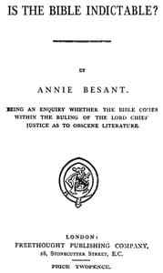 Is the Bible Indictable?
Being an Enquiry whether the Bible Comes within the Ruling of the Lord Chief Justice as to Obscene Literature