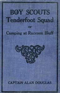 Boy Scouts: Tenderfoot Squad; or, Camping at Raccoon Lodge