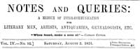Notes and Queries, Vol. IV, Number 92, August 2, 1851
A Medium of Inter-communication for Literary Men, Artists, Antiquaries, Genealogists, etc. book cover