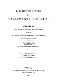 Les historiettes de Tallemant des Réaux, tome second
Mémoires pour servir à l'histoire du XVIIe siècle