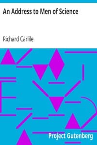 An Address to Men of Science
Calling Upon Them to Stand Forward and Vindicate the Truth.... book cover