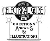 Hawkins Electrical Guide v. 01 (of 10)
Questions, Answers, & Illustrations, A progressive course of study for engineers, electricians, students and those desiring to acquire a working knowledge of electricity and its applications
