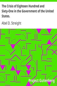The Crisis of Eighteen Hundred and Sixty-One in the Government of the United States.
Its Cause, and How It Should Be Met