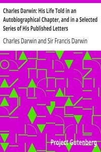 Charles Darwin: His Life Told in an Autobiographical Chapter, and in a Selected Series of His Published Letters book cover