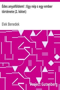 Édes anyaföldem!: Egy nép s egy ember története (2. kötet)