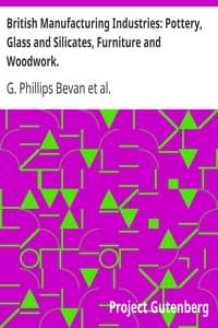 British Manufacturing Industries: Pottery, Glass and Silicates, Furniture and Woodwork. book cover