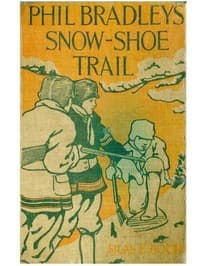 Phil Bradley's Snow-shoe Trail; Or, The Mountain Boys in the Canada Wilds book cover