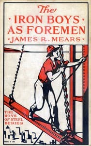 The Iron Boys as Foremen; or, Heading the Diamond Drill Shift