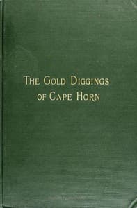 The Gold Diggings of Cape Horn: A Study of Life in Tierra del Fuego and Patagonia book cover