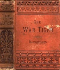 The War Tiger
Or, Adventures and Wonderful Fortunes of the Young Sea Chief and His Lad Chow: A Tale of the Conquest of China