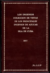 Los ingenios:
colección de vistas de los principles ingenios de azúcar de la isla de Cuba
