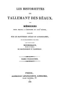 Les historiettes de Tallemant des Réaux, tome troisième
Mémoires pour servir à l'histoire du XVIIe siècle