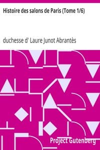 Histoire des salons de Paris (Tome 1/6)
Tableaux et portraits du grand monde sous Louis XVI, Le Directoire, le Consulat et l'Empire, la Restauration et le règne de Louis-Philippe Ier