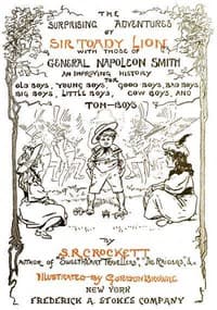 The Surprising Adventures of Sir Toady Lion with Those of General Napoleon Smith
An Improving History for Old Boys, Young Boys, Good Boys, Bad Boys, Big Boys, Little Boys, Cow Boys, and Tom-Boys book cover