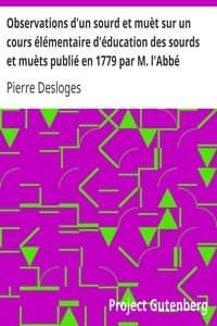 Observations d'un sourd et muèt sur un cours élémentaire d'éducation des sourds et muèts publié en 1779 par M. l'Abbé Deshamps, Chapelain de l'Église d'Orléans
