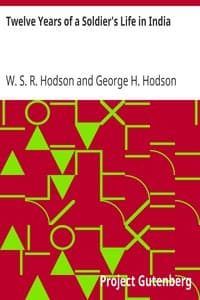 Twelve Years of a Soldier's Life in India
Being Extracts from the Letters of the Late Major W. S. R. Hodson, B. A.