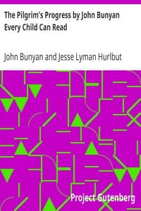 The Pilgrim's Progress by John Bunyan Every Child Can Read