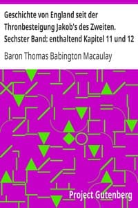 Geschichte von England seit der Thronbesteigung Jakob's des Zweiten. Sechster Band: enthaltend Kapitel 11 und 12