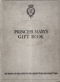 Princess Mary's Gift Book
All profits on sale given to the Queen's "Work for Women" Fund which is acting in Conjunction with The National Relief Fund
