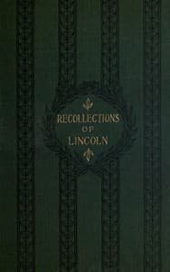 Recollections of Abraham Lincoln, 1847-1865 book cover