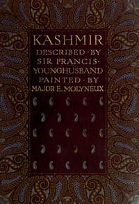 Kashmir, described by Sir Francis Younghusband, painted by Major E. Molyneux