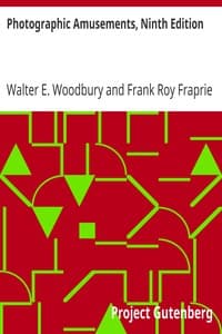 Photographic Amusements, Ninth Edition
Including A Description of a Number of Novel Effects Obtainable with the Camera book cover