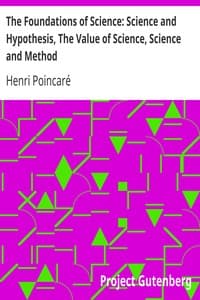 The Foundations of Science: Science and Hypothesis, The Value of Science, Science and Method